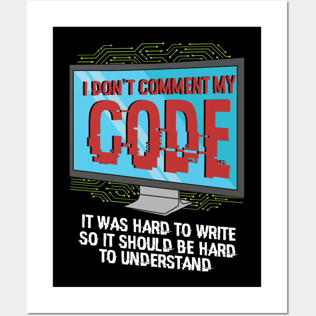 I Don't Comment My Code Wall Art by maxdax